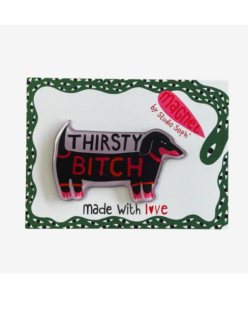 Studio Soph Fridge Magnet Thirsty Bitch